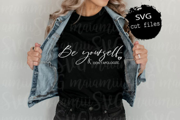 Be Yourself Don t Apologize Svg Review for Embroidery Projects