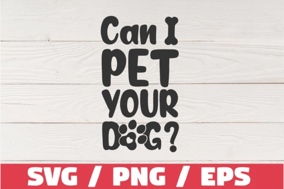 Can I Pet Your Dog Quote Graphics for T-Shirt Designs
