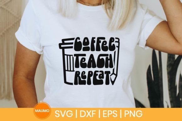 Coffee Teach Repeat Svg Quote - Graphics for Print Templates