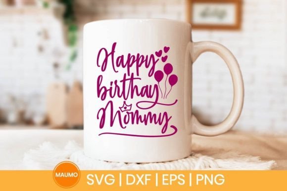 Happy Birthday Mommyy Svg Quote for Graphics and Print Templates