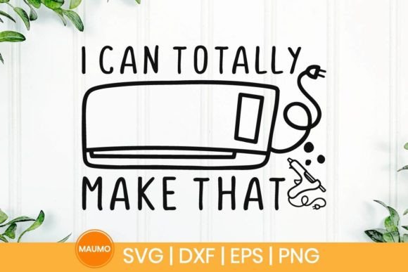 I Can Totally Make That Craft Svg Quote