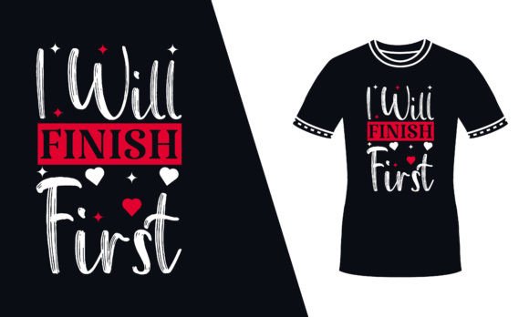 I Will Finish First Quote Red Svg Tshirt Graphics for Print Templates