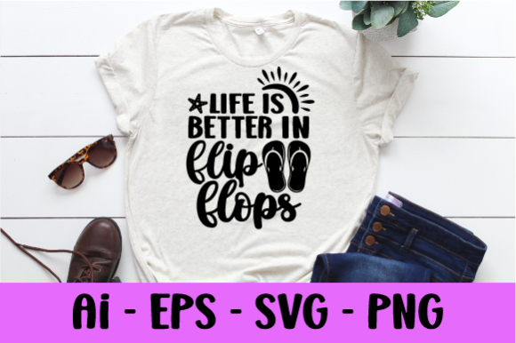 Life is Better in Flip Flops T-shirt Svg for Print Templates and Graphics