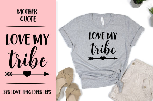 Love My Tribe. Mom Life Quote Graphics Review