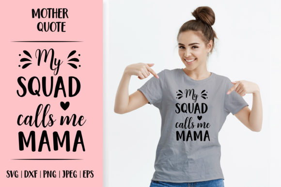 My Squad Calls Me Mama. Motherβs Day Graphics