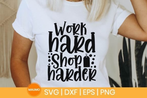 Work Hard Shop Harder SVG for Print Templates and Graphics